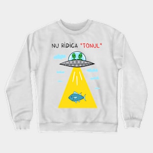 Nu ridica tonul (OZN) Crewneck Sweatshirt